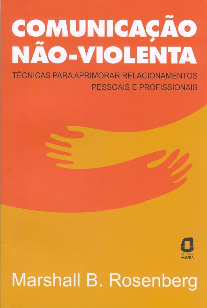 Comunicação Não-Violenta – Marshall B. Rosenberg